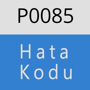 P0085 Hata Kodu – P0085 Hata Kodu Sorunu ve Çözümü