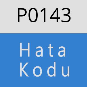 P0143 Hata Kodu – P0143 Hata Kodu Sorunu ve Çözümü
